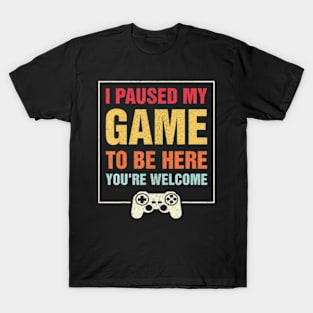 I Paused My Game Video T-Shirt